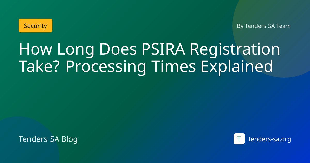 How Long Does PSIRA Registration Take? Processing Times Explained