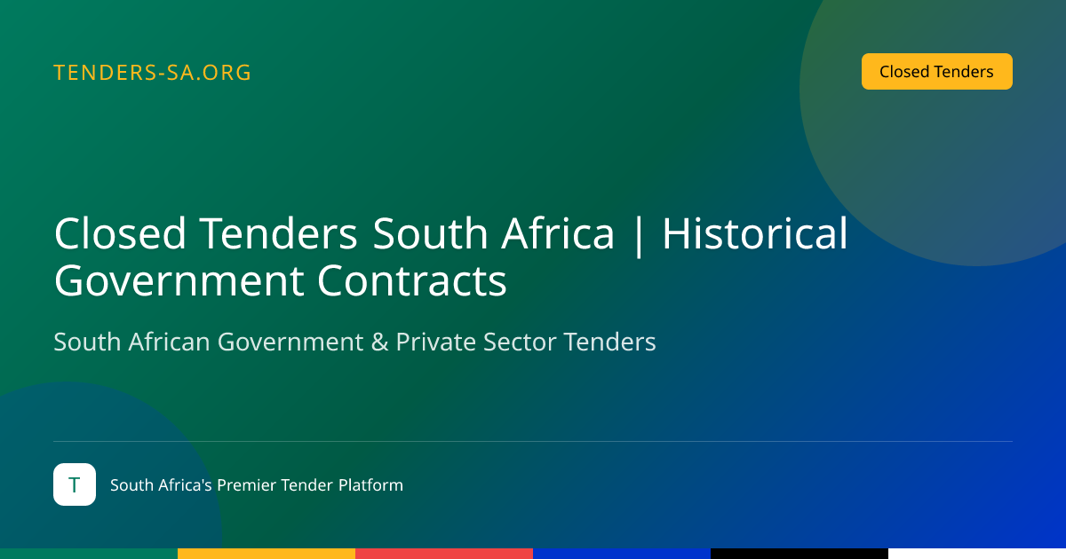 Closed Tenders South Africa | Historical Government Contracts