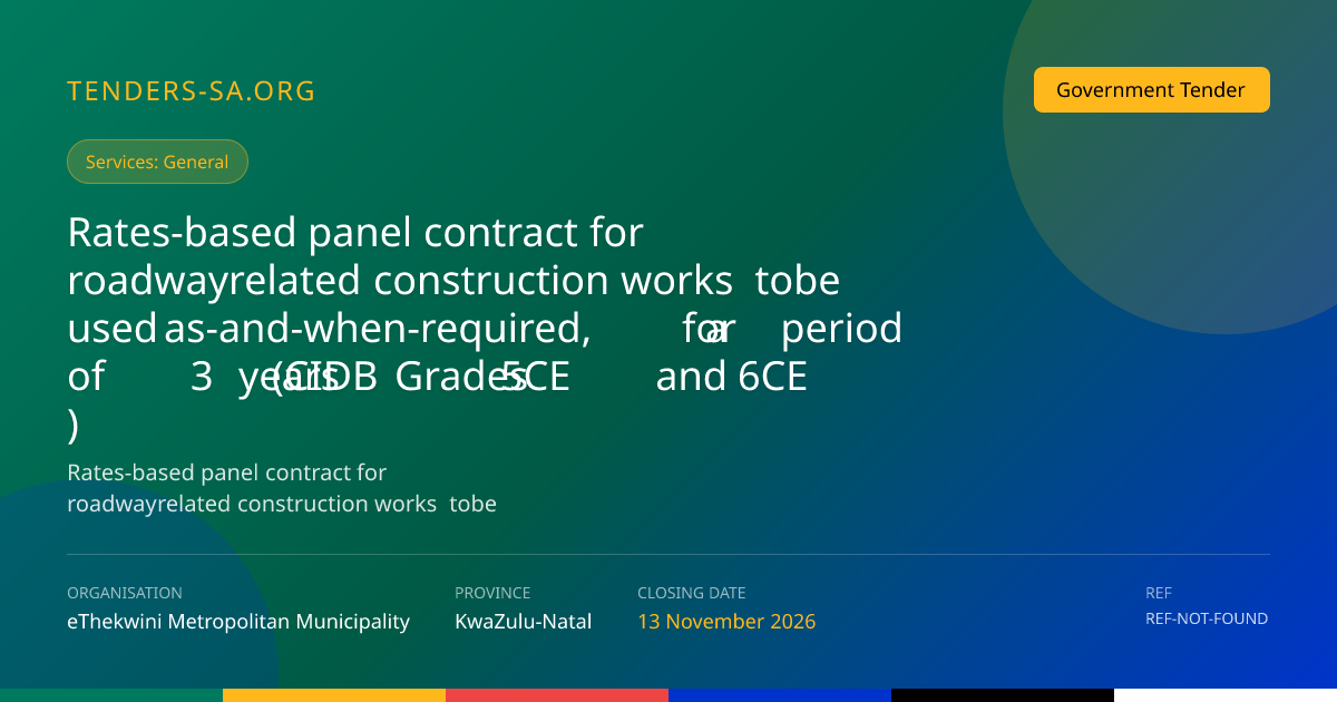 Rates-based panel contract for roadway works (CIDB 5CE/6CE) - eThekwini