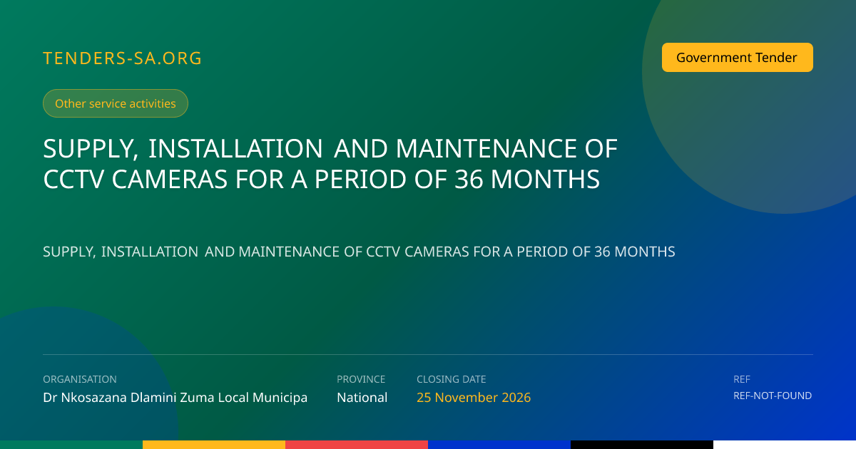 SUPPLY, INSTALLATION AND MAINTENANCE OF CCTV CAMERAS FOR A PERIOD OF 36 ...