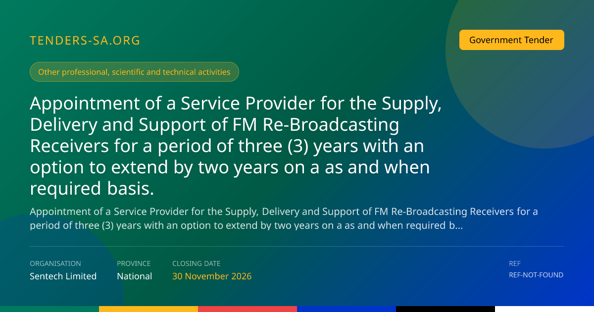Supply, Delivery & Support of FM Re-Broadcasting Receivers – 3-Year ...