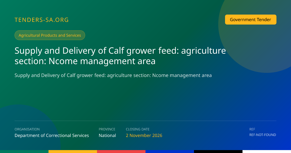 Supply and Delivery of Calf grower feed: agriculture section: Ncome ...